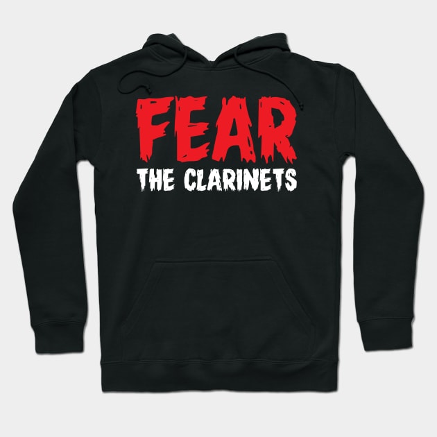 Fear The Clarinets Funny Marching Band Hoodie by TeeShirt_Expressive